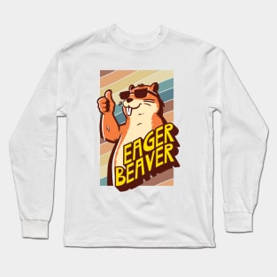 Eager Beaver, the task accomplishment and productivity master. Busy beaver, work ethic, team player, workplace inspiration, personal growth and development Long Sleeve T-Shirt